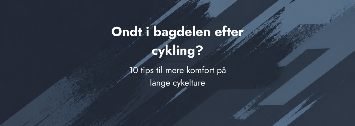 Ondt i bagdelen efter cykling? 10 tips til mere komfort på lange cykelture